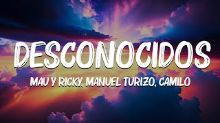 Desconocidos LetraLyrics  Mau y Ricky Manuel Turizo Camilo Myke TowersMix Letra by Jennyfer [upl. by Paza]