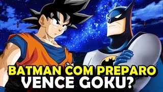 BATMAN COM PREPARO VENCE GOKU [upl. by Aiva782]