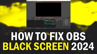 How To FIX OBS Black Screen 2024 How To FIX OBS Display CaptureGame Capture Black Screen 2024 [upl. by Renato]