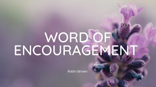 Word of Encouragement  Robin Brown [upl. by Anairb858]