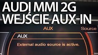 Aktywacja AUX IN w Audi MMI 2G A4 A5 A6 A8 Q7 stereo linein wejście audio [upl. by Ardnuyek196]