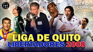 LIGA DE QUITO Rey de Copas 👑 LDU Campeón Copa Libertadores 2008 [upl. by Herrah]