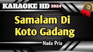 SAMALAM DI KOTO GADANG  Karaoke Dangdut Minang Remix Nada Pria HD 2024 [upl. by Mathias]