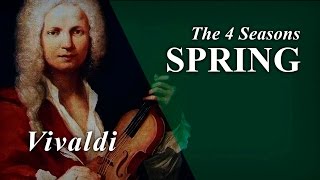 Vivaldi  The 4 Seasons  Spring [upl. by Ardrey]