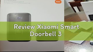 Review Xiaomi Smart Doorbell 3 [upl. by Llaccm]