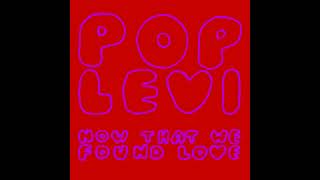 Pop Levi  Now That We Found Love [upl. by Delfeena]