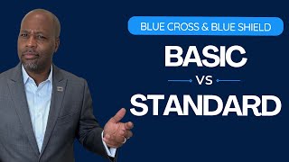 BCBS Basic vs Standard What You Need To Know [upl. by Valley]