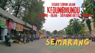 SITUASI SEMARANG TERKINI JALAN KEDUNGMUNDU  CITARUM [upl. by Hen]