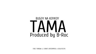 Bugoy na Koykoy  Tama Prod by Broc [upl. by Ailaham]