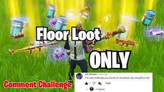 Fortnite But I Can ONLY Use Floor Loot Comment Challenge G7Shinobi [upl. by Molly]