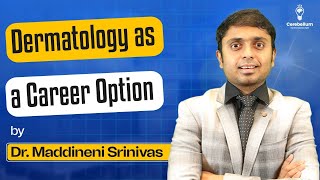 Dermatology as a Career Option by Dr Maddineni Srinivas  Cerebellum Academy [upl. by Melar]