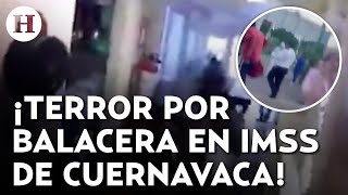 ¡Balacera en IMSS de Cuernavaca Al menos 4 lesionados tras ataque armado [upl. by Savior]