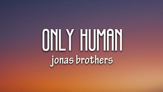 Jonas Brothers  Only Human Lyrics [upl. by Faun]