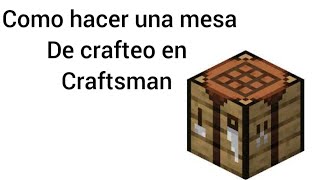 Como hacer una mesa de crafteo en Craftsman [upl. by Alanna661]