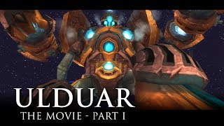 Ulduar The Movie  Part 1 WoW Lore Video [upl. by Herodias]