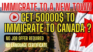 immigration to Canada 2024  Immigrate to a new town  Get Funding as well  immigration canada [upl. by Rozele]