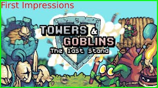 My Honest First Impressions Of Towers amp Goblins The Last Stand [upl. by Eleda240]