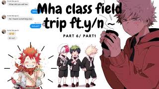 Mha class field trip ftyn texting story part 6 13 [upl. by Hsirrehc]