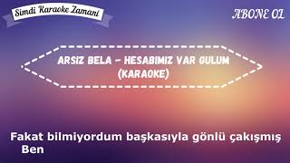 Arsiz Bela  Hesabımız Var Gülüm KARAOKE HD [upl. by Francklyn]