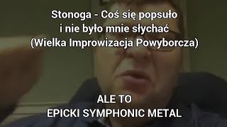 Stonoga  Coś się popsuło Wielka Improwizacja Powyborcza ale to Epicki Symphonic Metal Udio AI [upl. by Carrol568]