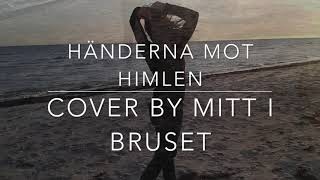 Händerna mot himlen Petra Marklund  Cover by Mitt i bruset [upl. by Goodson776]