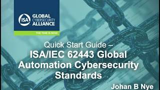 Quick Start Guide ISAIEC 62443 Global Automation Cybersecurity Standards  Presented by Johan Nye [upl. by Iraam991]