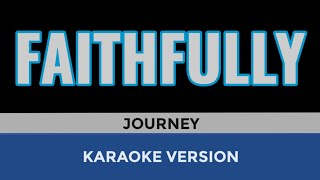 FAITHFULLY Karaoke  Journey [upl. by Cammie]