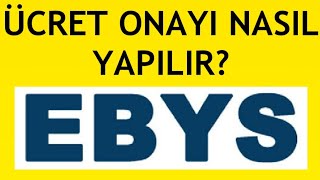 Ebys Ücret Onayı Nasıl Yapılır [upl. by Zaob]