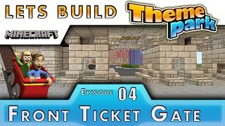 Minecraft  Lets Build A Theme Park  Front Ticket Gate  E4 [upl. by Jer35]