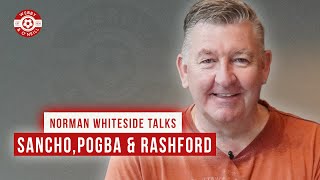 Norman Whiteside Talks Jadon Sancho Paul Pogba amp Marcus Rashford [upl. by Eugirne]