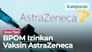 BPOM Terbitkan Izin Darurat Vaksin Corona AstraZeneca Aman untuk Lansia [upl. by Isia94]