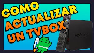 ✅ ACTUALIZAR TU TV BOX GUÍA DEFINITIVA 📺 Con RockChip [upl. by Leinnad]