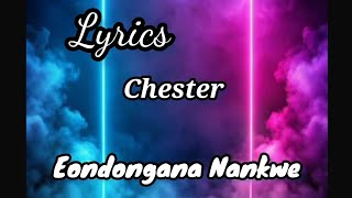 Eondongana Nankwe Lyrics Chester more power Lyrics [upl. by Calderon789]