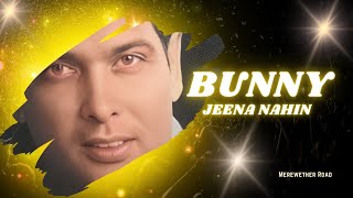 BUNNY  JEENA NAHIN [upl. by Larrisa]