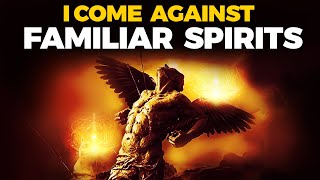 Spiritual Warfare Prayers Against Familiar Spirits amp Evil Projections [upl. by Spatz553]