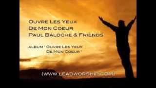 Paul Baloche amp Friends  Ouvre Les Yeux De Mon Coeur  Paroles et Images [upl. by Ardnasela932]