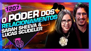 O PODER DOS RELACIONAMENTOS SARAH SHEEVA E LUCAS SCUDELER  Inteligência Ltda Podcast 1207 [upl. by Abebi]