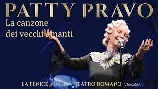 Patty Pravo  La Canzone Dei Vecchi Amanti  Live alla Fenice Venezia e Teatro Romano Verona [upl. by Gypsy281]