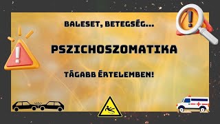 Baleset betegség  pszichoszomatika tágabb értelemben 20240130 [upl. by Aseiram408]