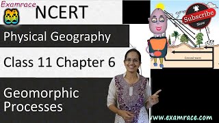 NCERT Class 11 Physical Geography Chapter 6 Geomorphic Processes  English  CBSE [upl. by Crelin]