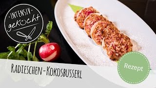 Radieschen Kokosbusserl  Intensiv gekocht Rezept [upl. by Eicaj]