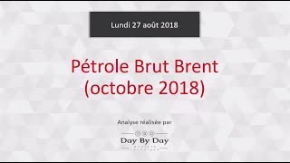 Vente du Pétrole Brut Brent Octobre 2018  Idée de Trading IG 27082018 [upl. by Ule]