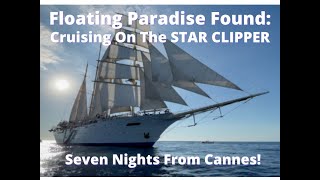 Floating Paradise Found Cruising On The STAR CLIPPER [upl. by Erna]