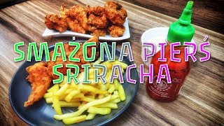 Smażona pierś z kurczaka Sriracha  przepis jak zrobić krok po kroku [upl. by Idrahs]