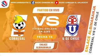 COBRESAL VS U DE CHILE  ENLACE ALBINARANJA  🎤 EN VIVO POR RADIO DAMIANA FM 883 [upl. by Isia]