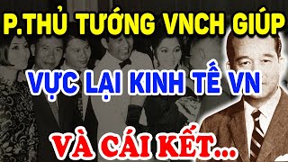 Không Ngờ Cựu Phó Thủ Tướng VNCH Lại Giúp VỰC DẬY KINH TẾ VN Sau 1975 Và Cái Kết Triết Lý Tinh Hoa [upl. by Oppen352]