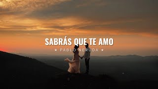 Sabrás que te amo — Pablo Neruda  Poema [upl. by Thynne]