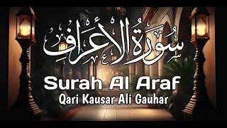 Surah Al Araf  Beautiful Recitation  Qari Kausar Ali Gauhar [upl. by Lodmilla]