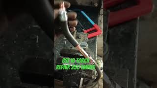 BSF torch repair high deputy 250 empi welding world hashtag [upl. by Goerke]