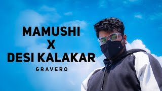 Gravero Mamushi Desi Kalakaar  Mamushi X Desi Kalakar Gravero Mashup Song LofiWorldwide [upl. by Aicilev204]